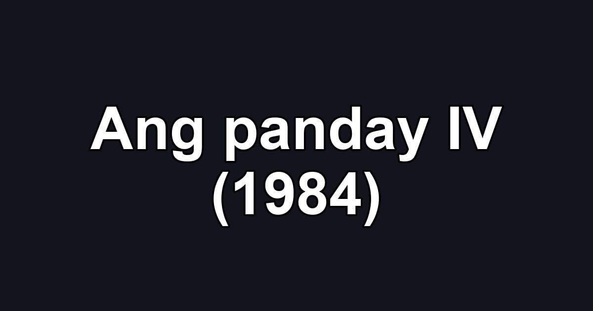 Ang panday IV (1984)