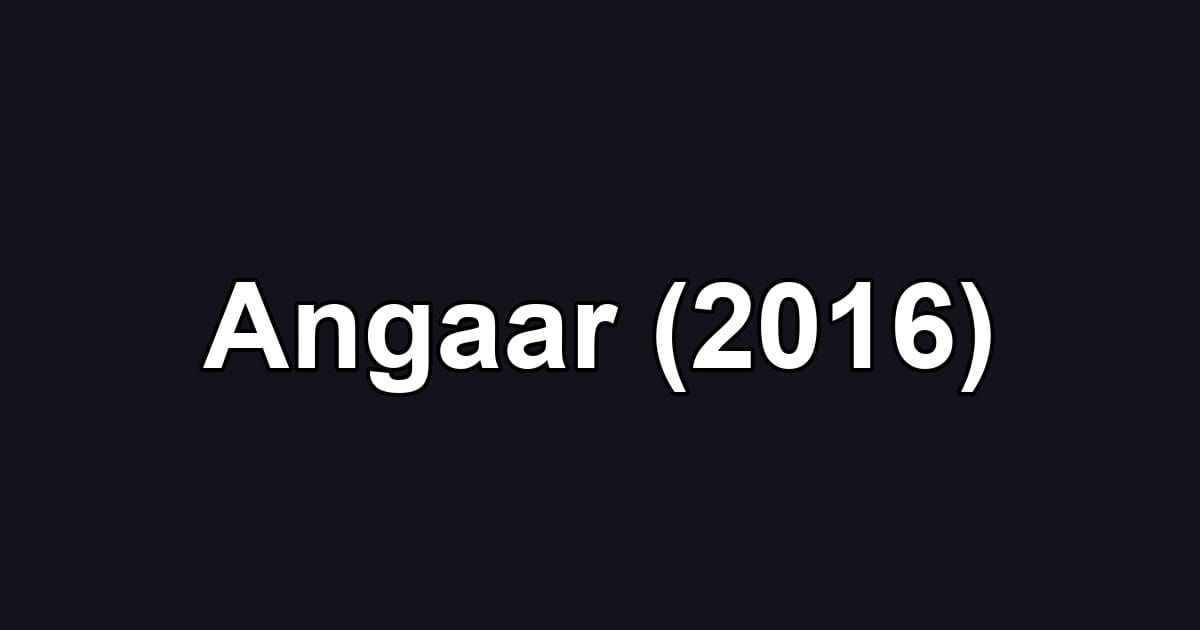 Angaar (2016)