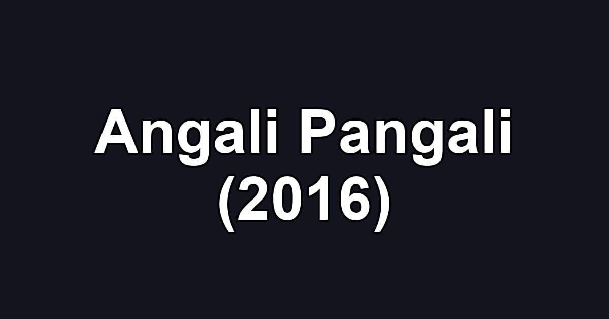 Angali Pangali (2016)