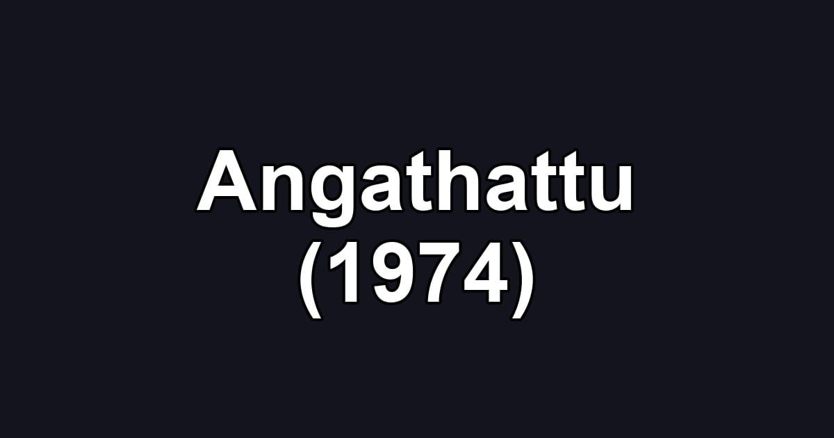 Angathattu (1974)