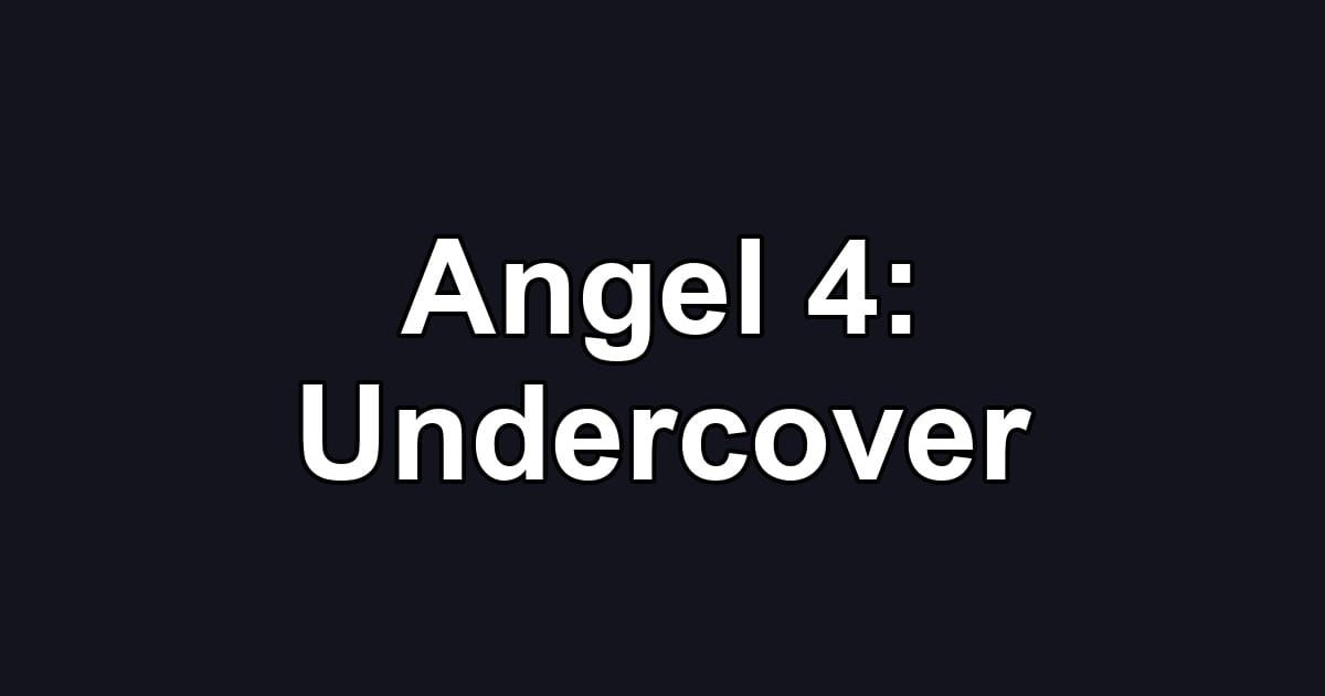 Angel 4: Undercover