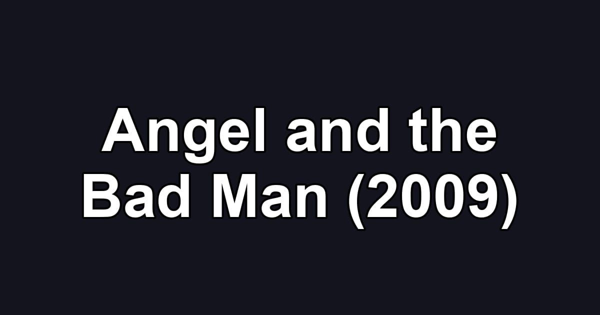 Angel and the Bad Man (2009)