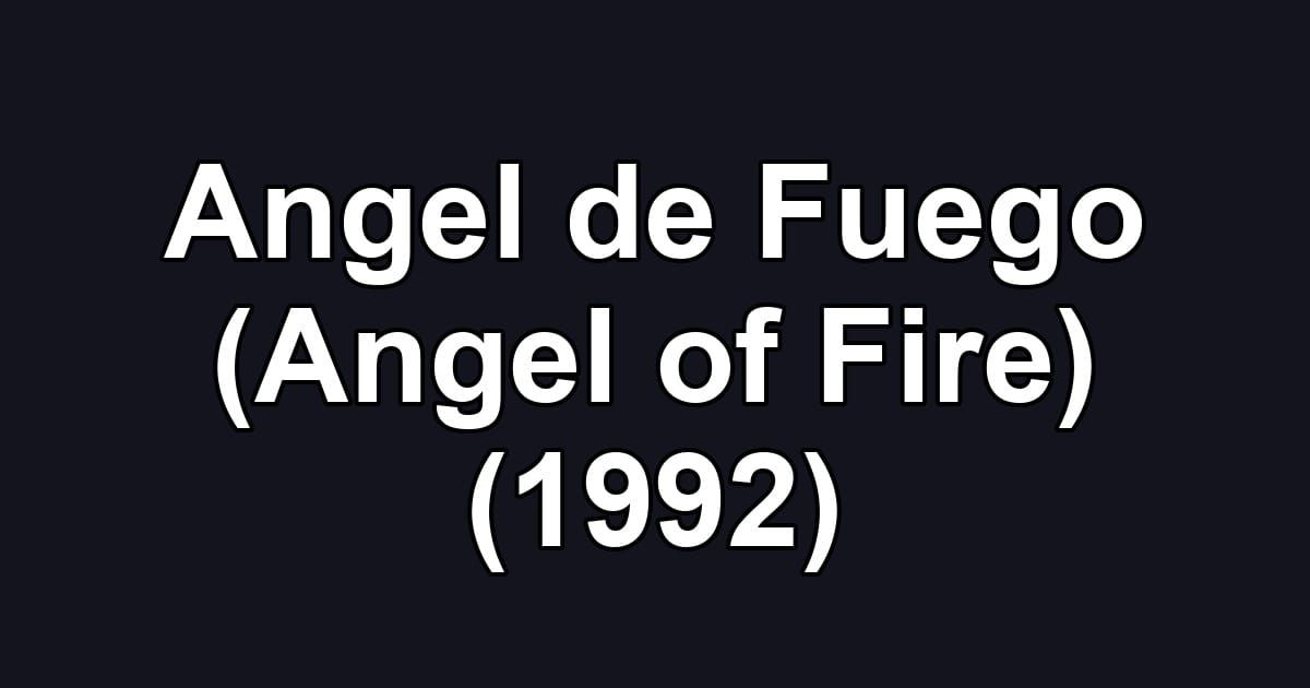 Angel de Fuego (Angel of Fire) (1992)
