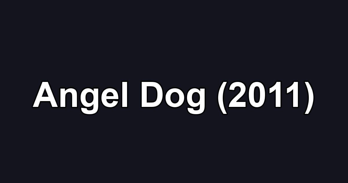 Angel Dog (2011)