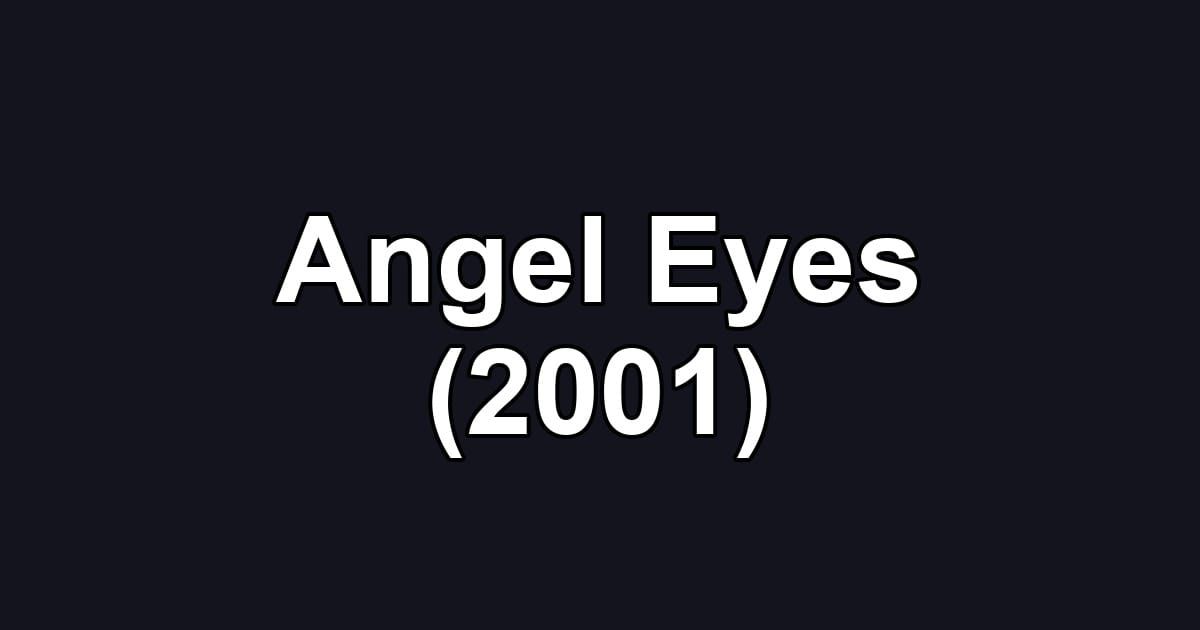 Angel Eyes (2001)