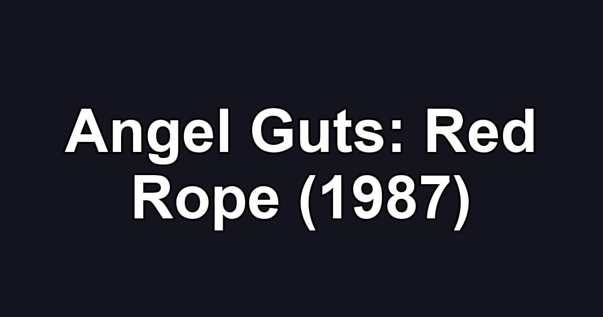 Angel Guts: Red Rope (1987)