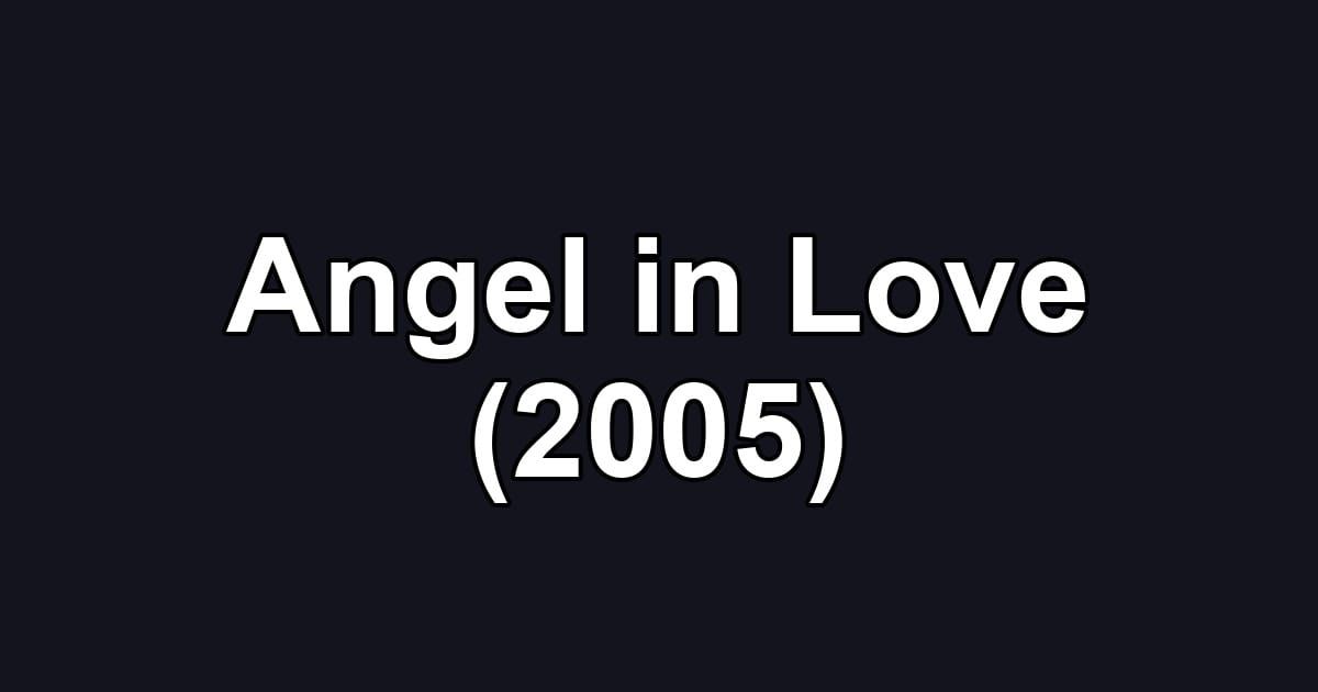 Angel in Love (2005)