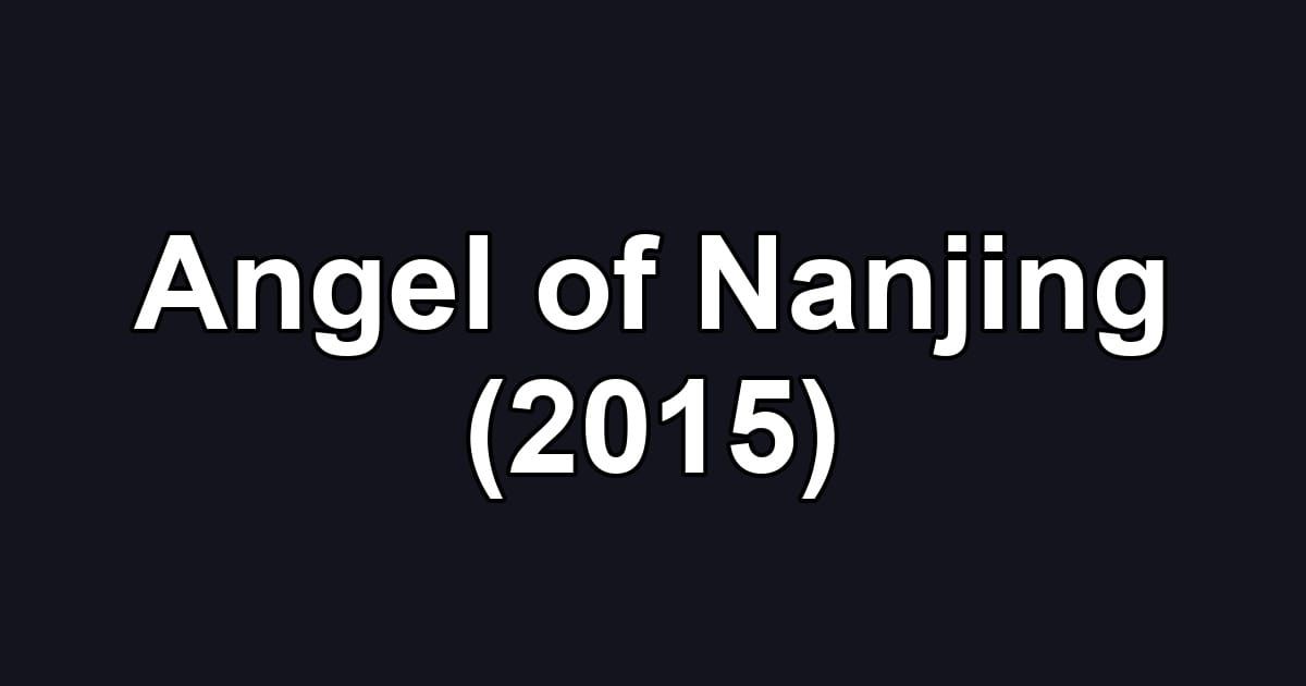 Angel of Nanjing (2015)