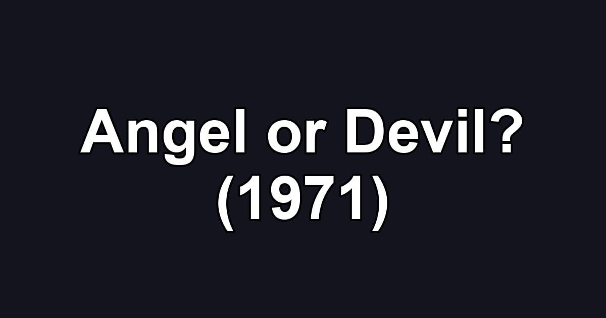Angel or Devil? (1971)