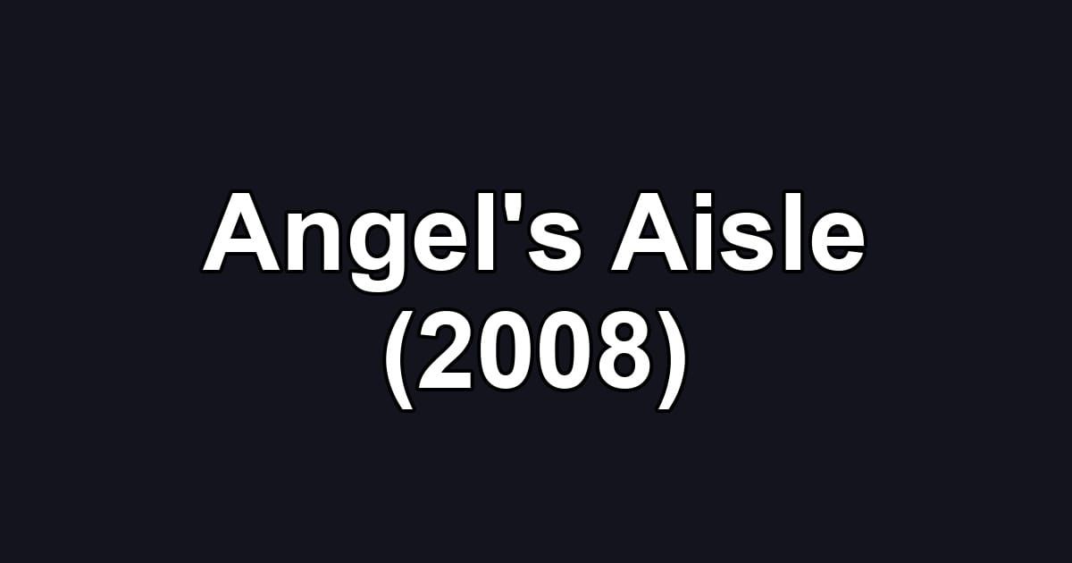 Angel's Aisle (2008)