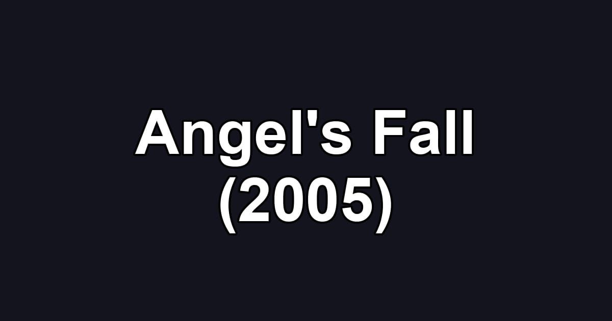 Angel's Fall (2005)