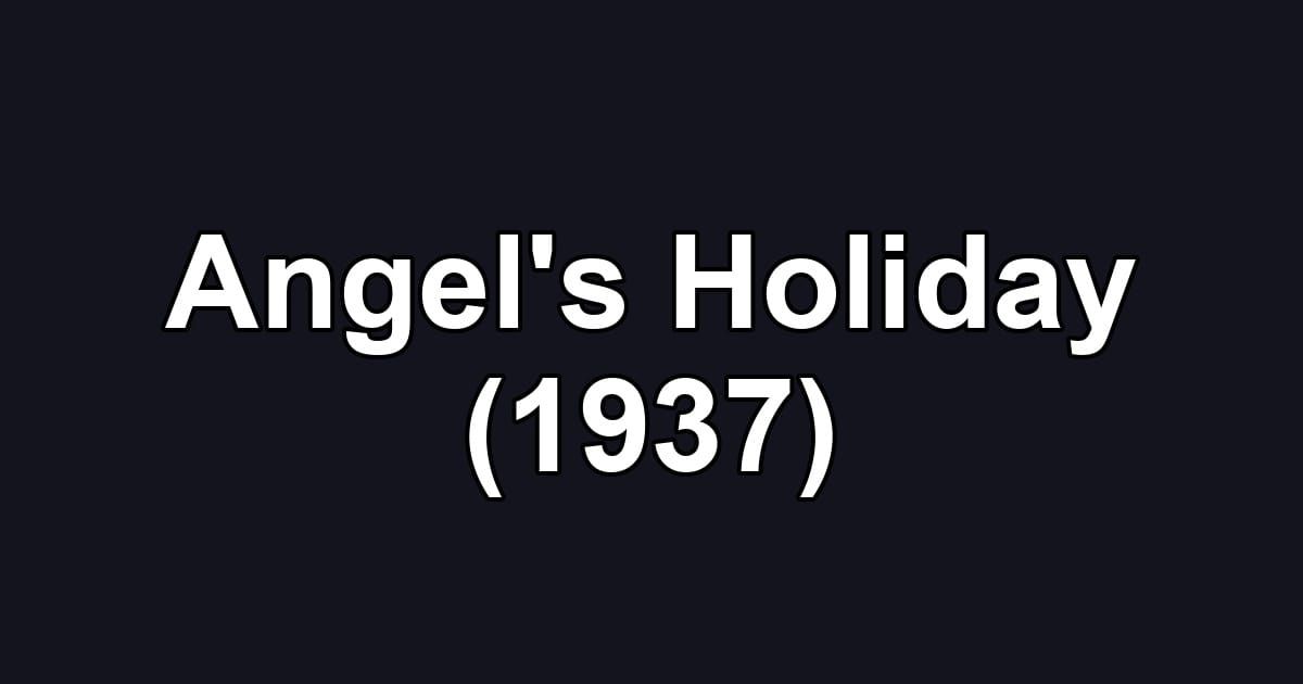 Angel's Holiday (1937)
