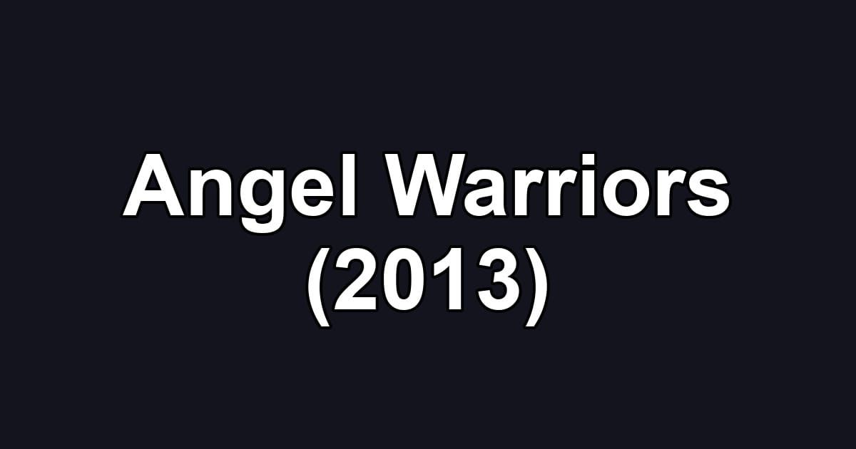 Angel Warriors (2013)