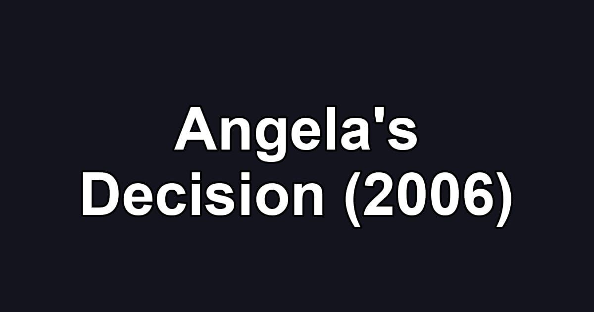 Angela's Decision (2006)