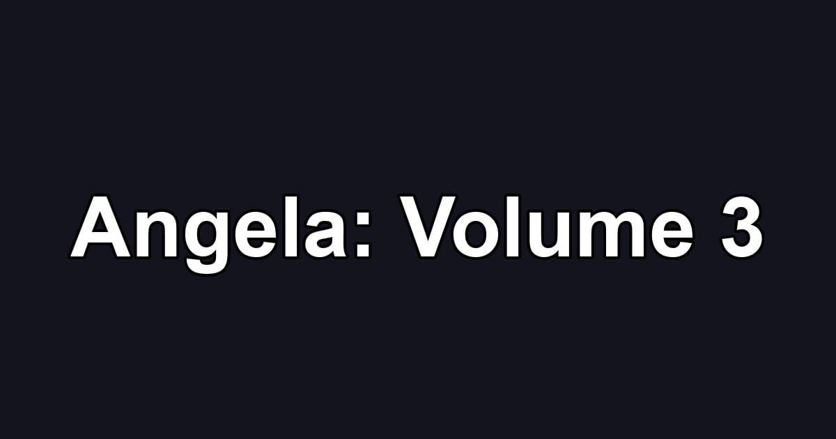 Angela: Volume 3