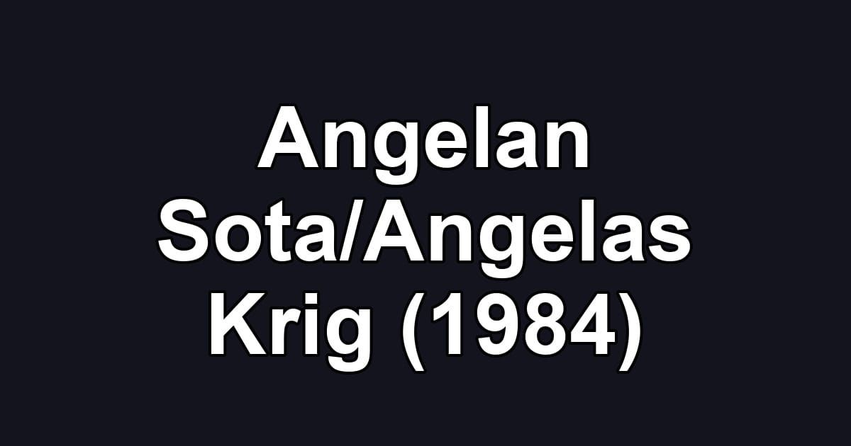 Angelan Sota/Angelas Krig (1984)