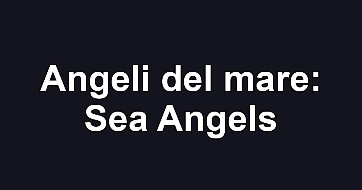 Angeli del mare: Sea Angels