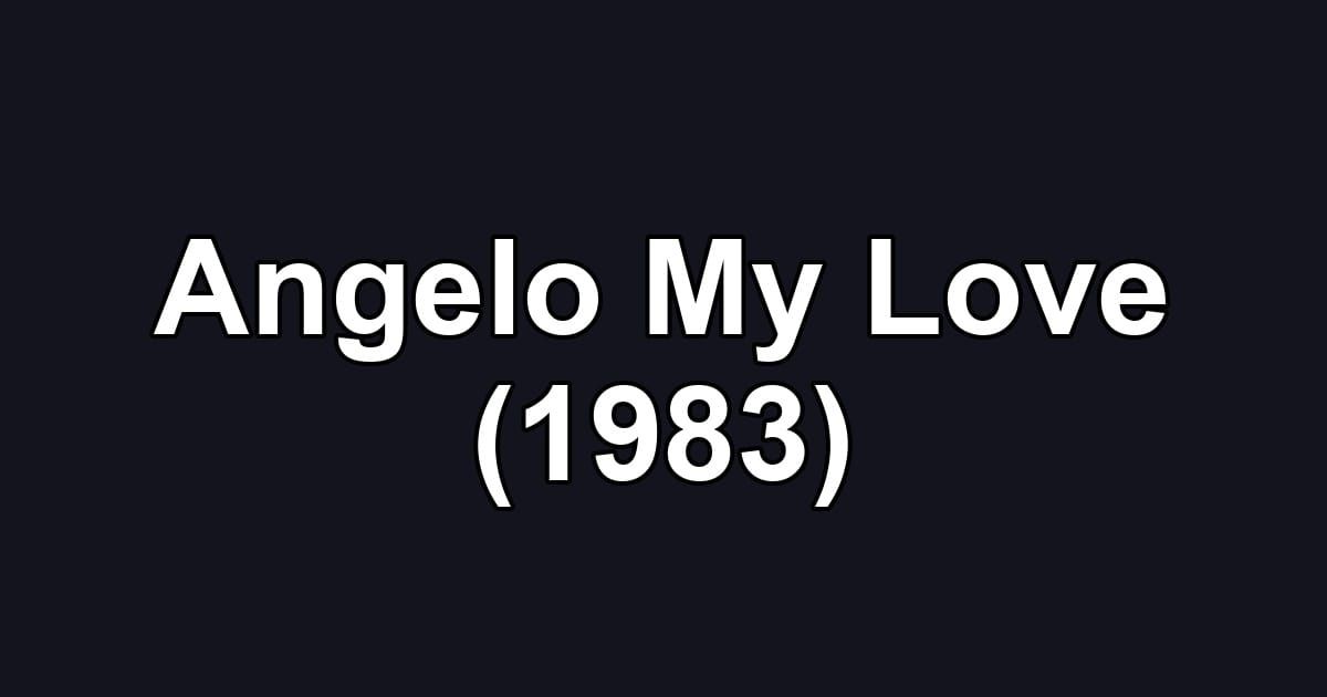 Angelo My Love (1983)