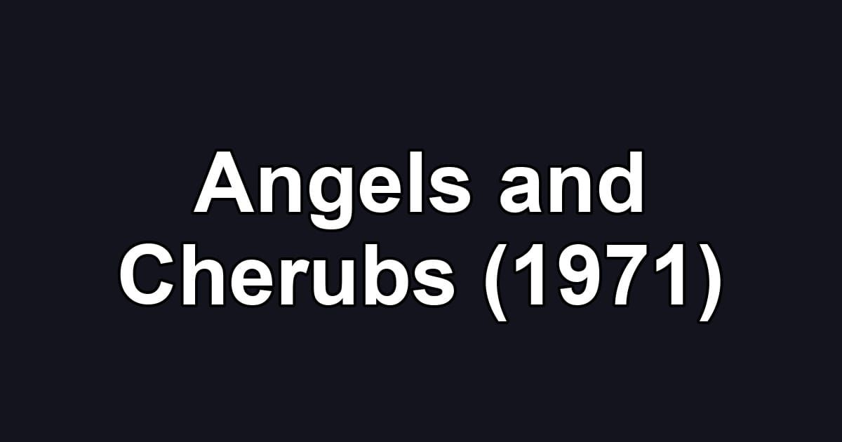 Angels and Cherubs (1971)