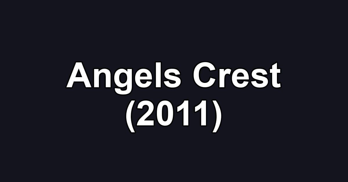 Angels Crest (2011)