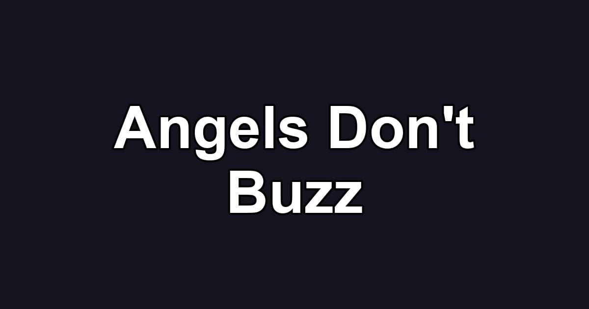 Angels Don't Buzz