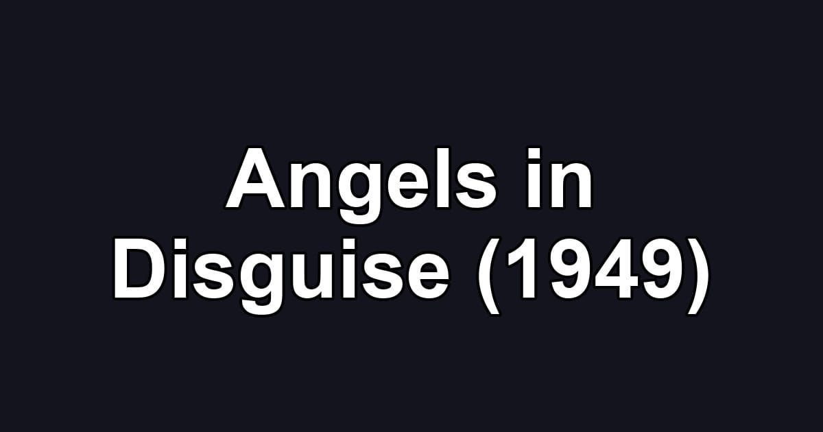 Angels in Disguise (1949)