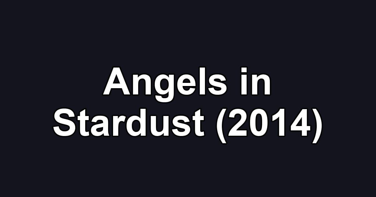 Angels in Stardust (2014)