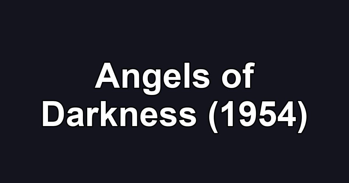 Angels of Darkness (1954)