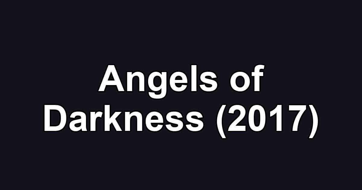 Angels of Darkness (2017)