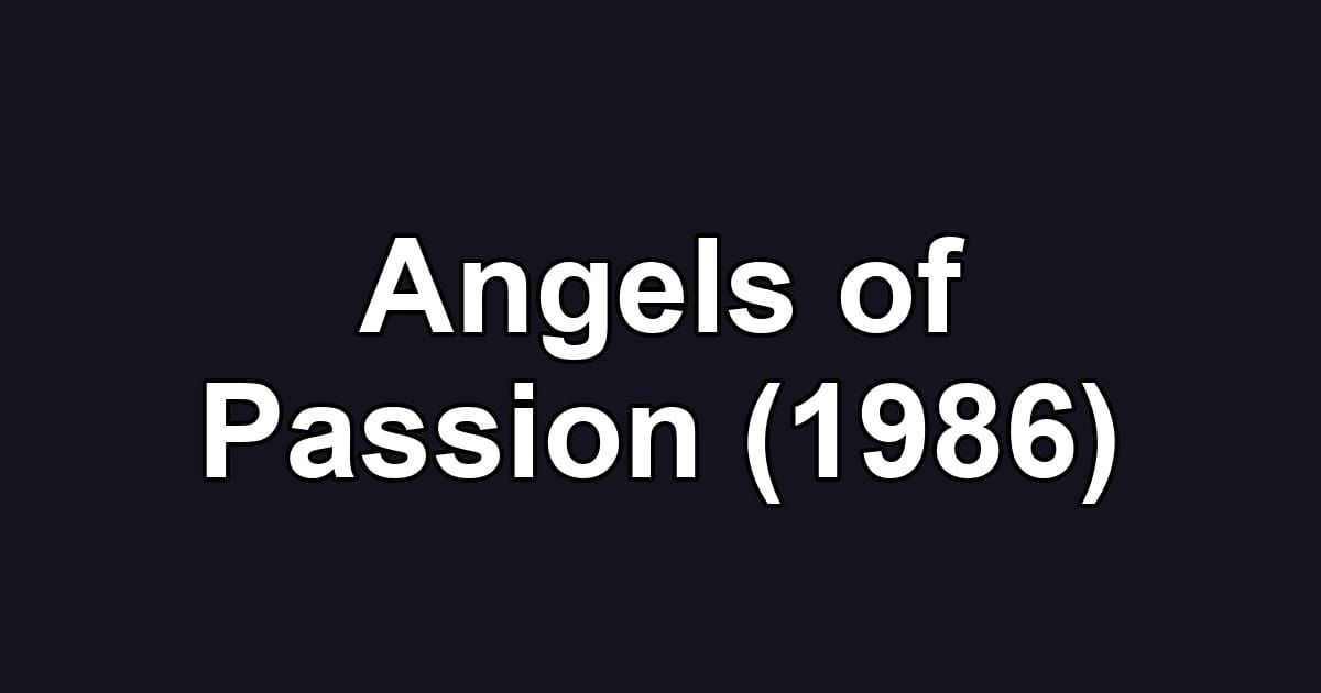 Angels of Passion (1986)