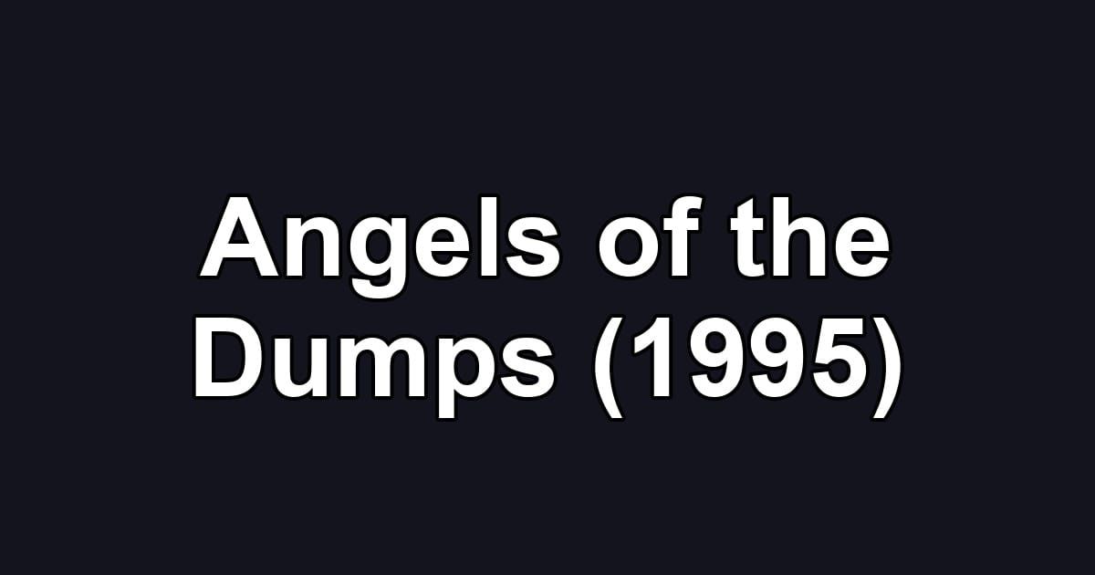 Angels of the Dumps (1995)