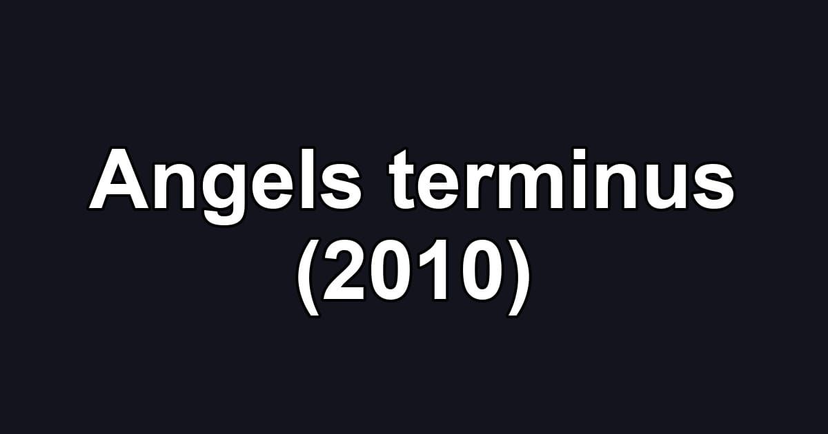 Angels terminus (2010)