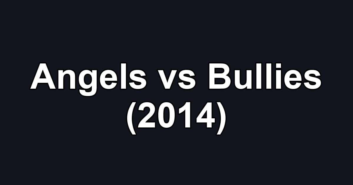 Angels vs Bullies (2014)