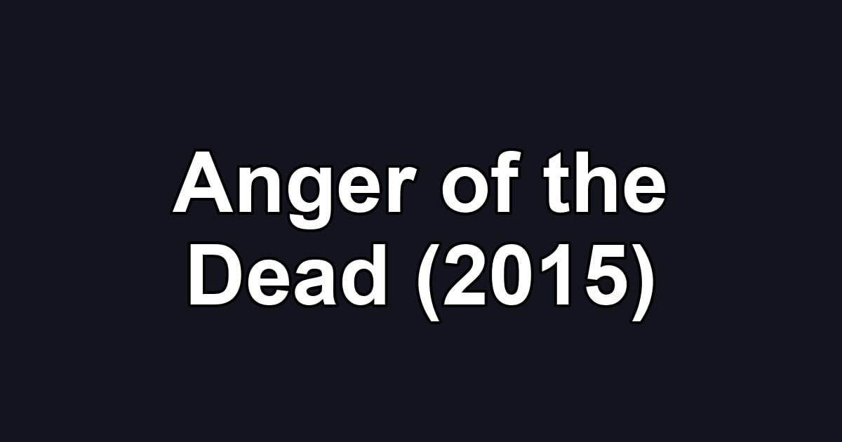 Anger of the Dead (2015)
