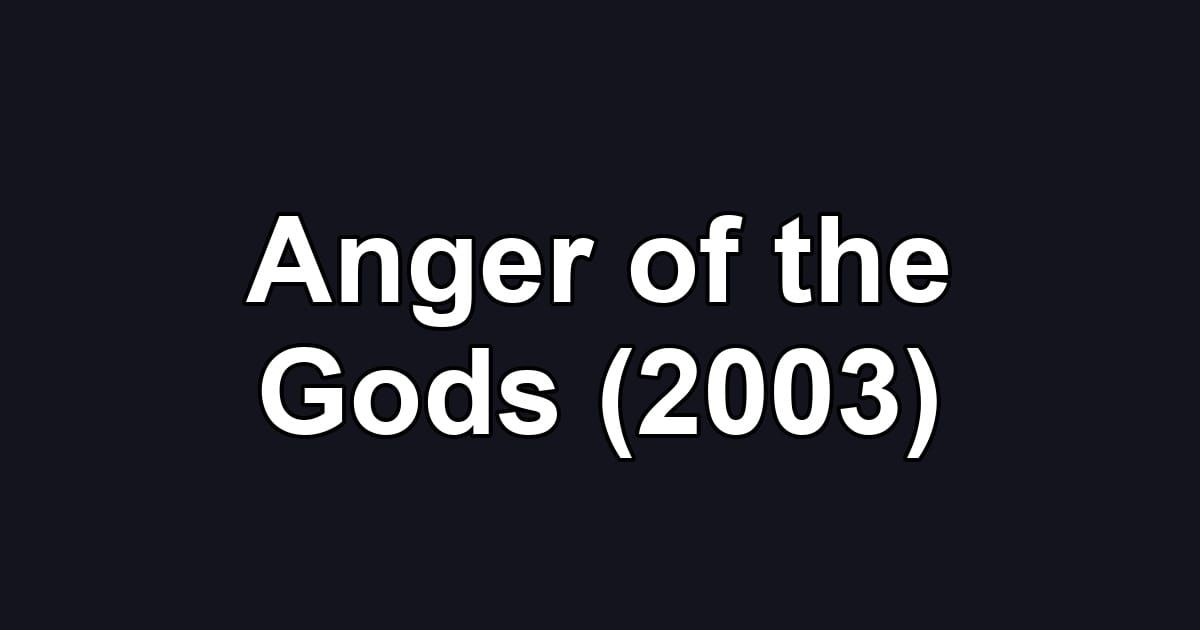 Anger of the Gods (2003)