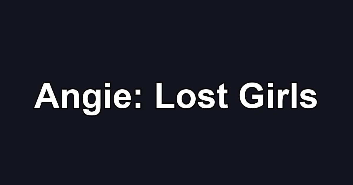 Angie: Lost Girls