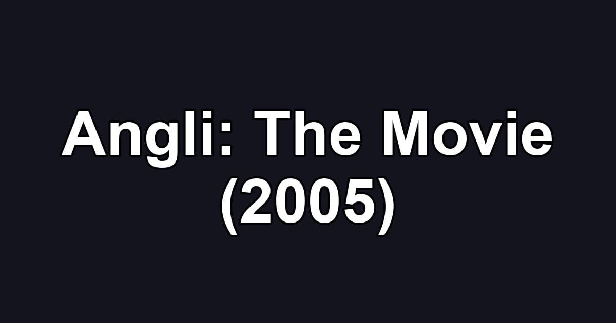 Angli: The Movie (2005)