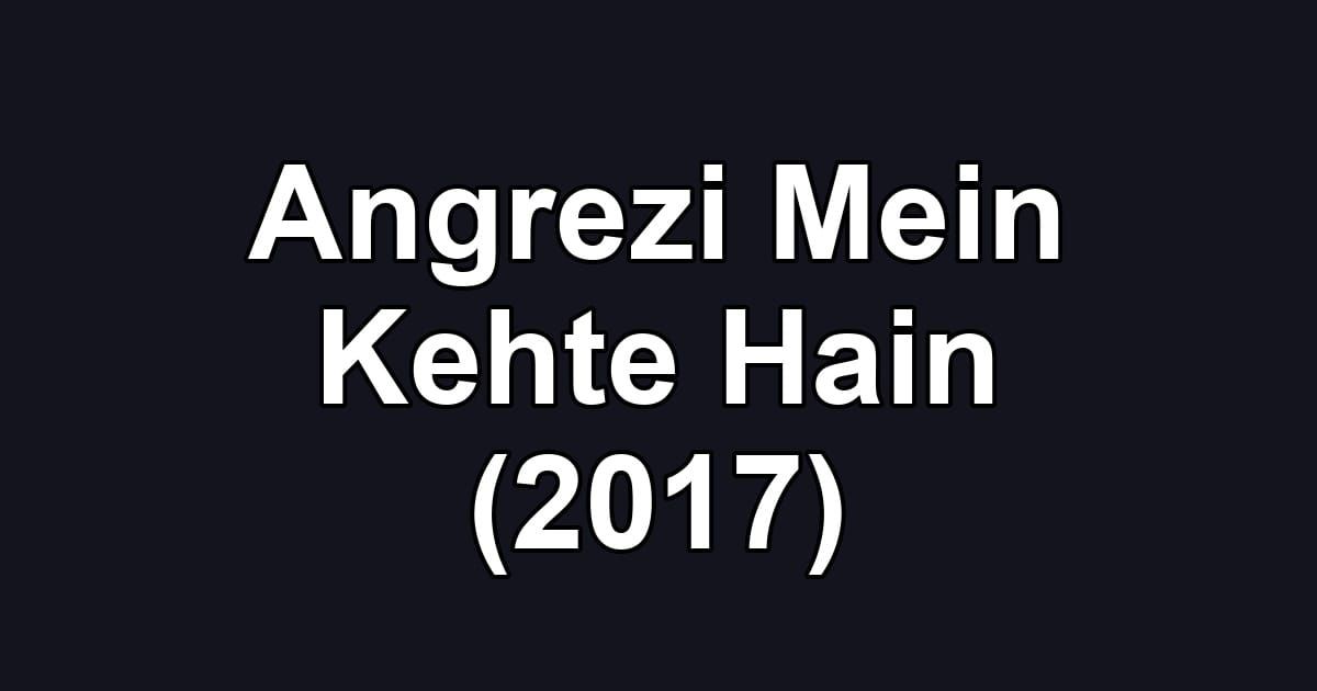 Angrezi Mein Kehte Hain (2017)