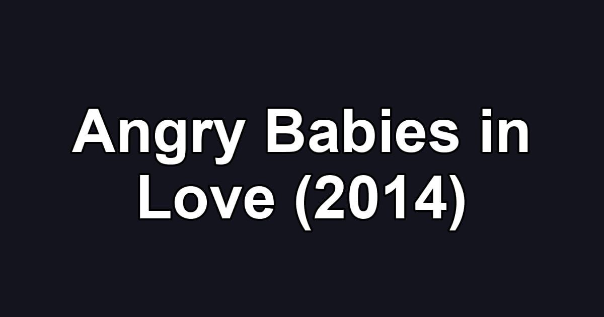 Angry Babies in Love (2014)