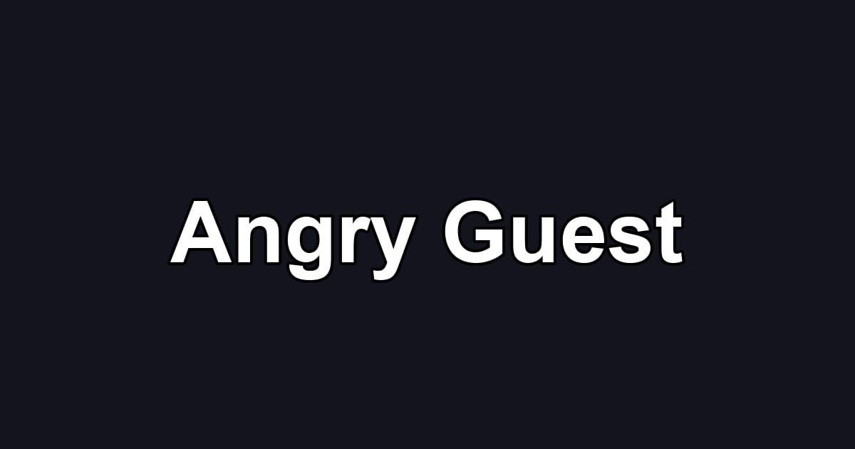 Angry Guest