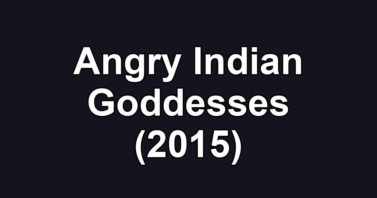Angry Indian Goddesses (2015)