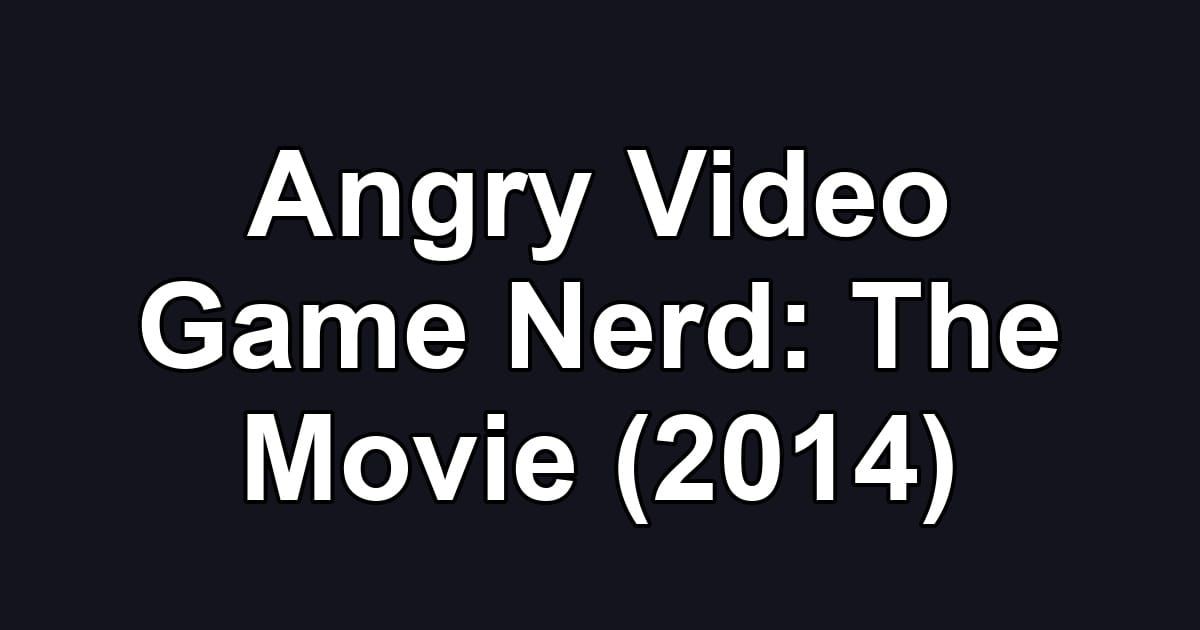 Angry Video Game Nerd: The Movie (2014)