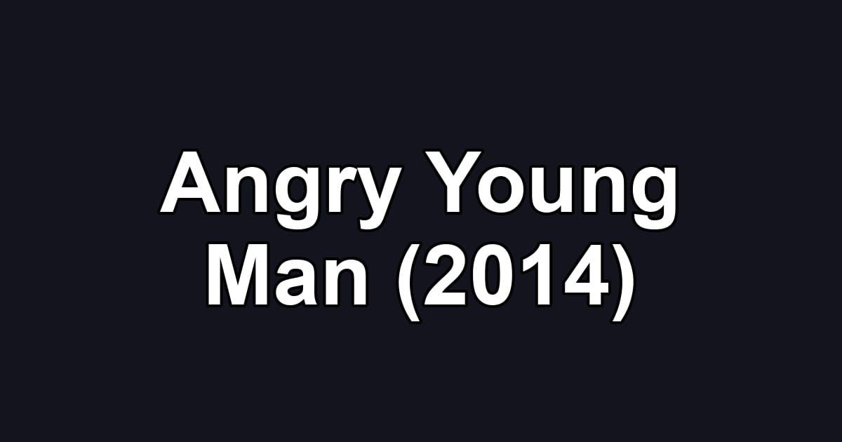 Angry Young Man (2014)