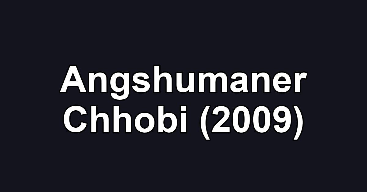 Angshumaner Chhobi (2009)
