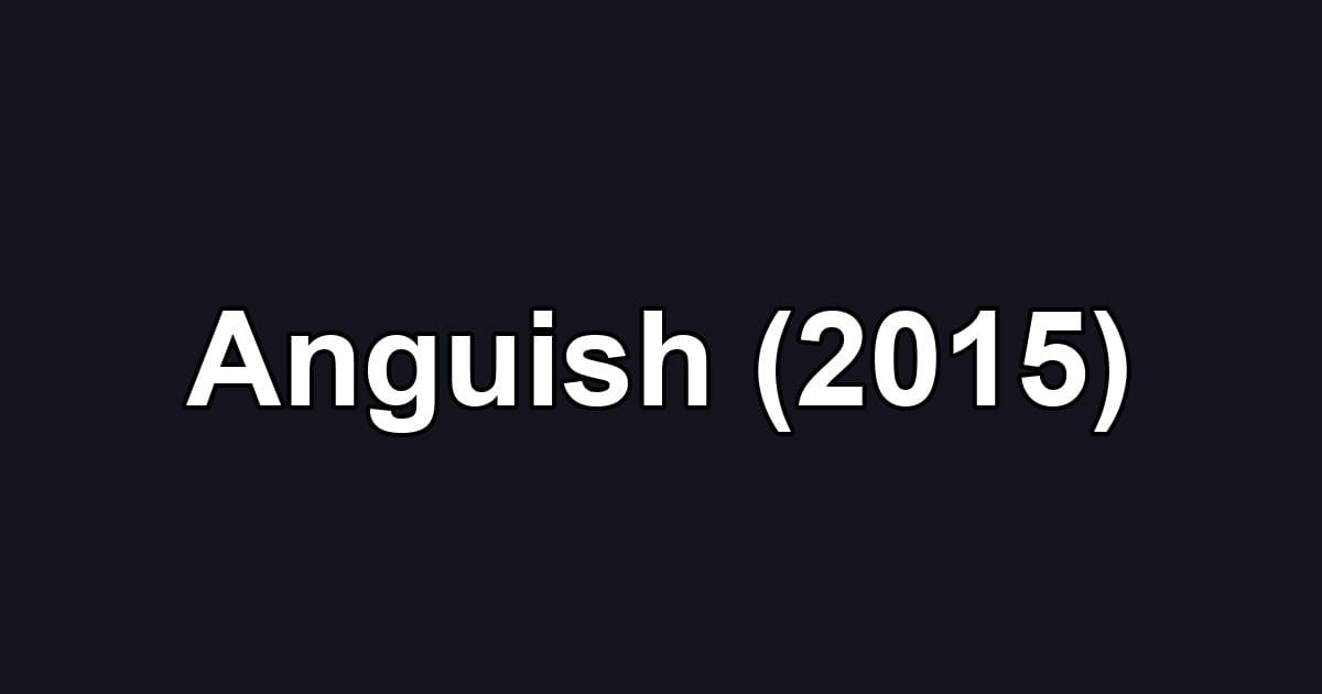 Anguish (2015)