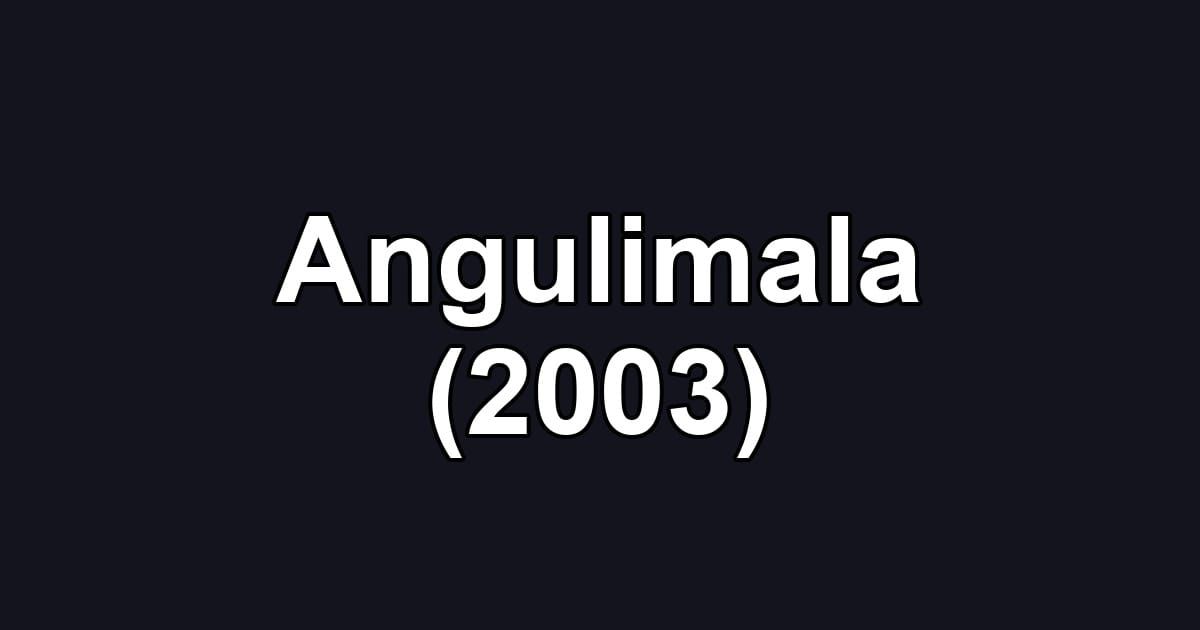 Angulimala (2003)