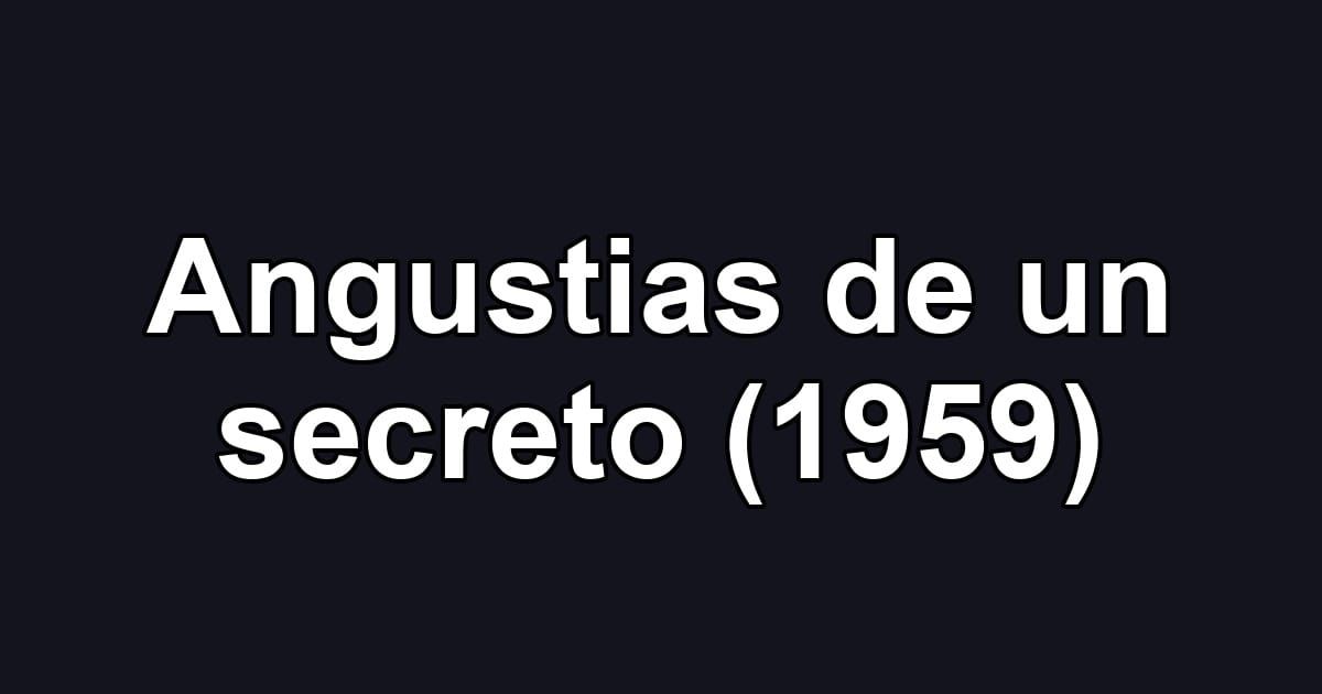 Angustias de un secreto (1959)