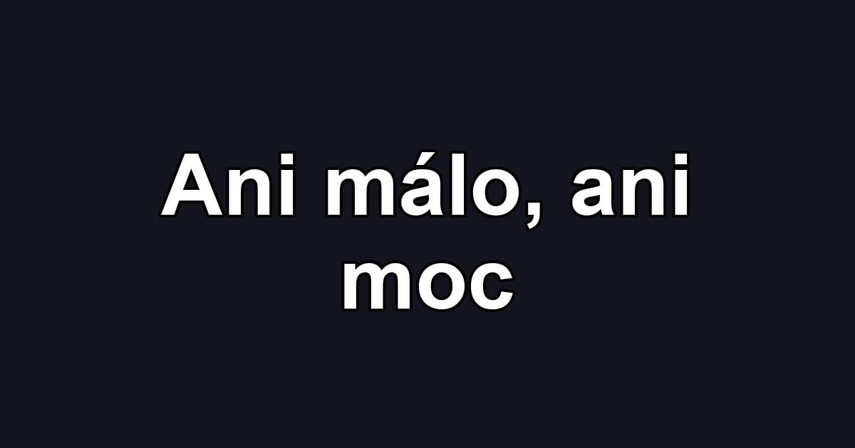 Ani málo, ani moc
