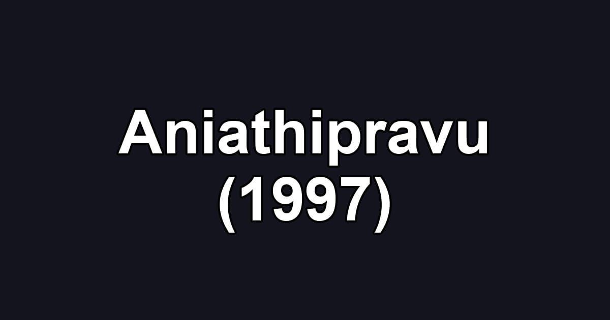 Aniathipravu (1997)