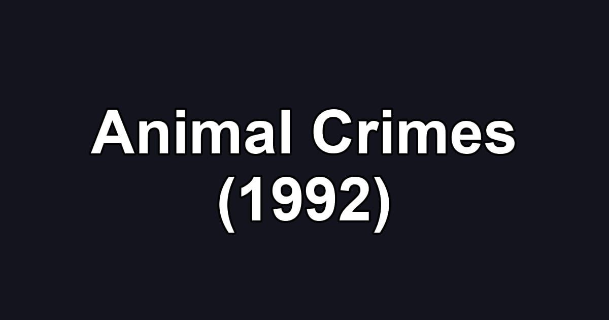 Animal Crimes (1992)